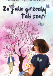 Okładka książki Za jakie grzechy taki szef? Agnieszka Kowalska-Bojar