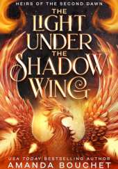 Okładka książki The Light Under the Shadow Wing Amanda Bouchet