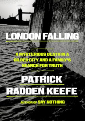 Okładka książki London Falling: A Mysterious Death in a Gilded City and a Familys Search for Truth Patrick Radden Keefe