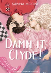 Okładka książki Damn it, Clyde Sabina Moone