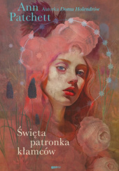 Okładka książki Święta patronka kłamców Ann Patchett