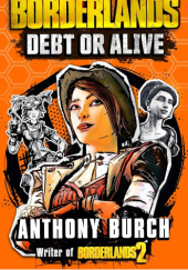 Borderlands: Debt or Alive - Anthony Burch