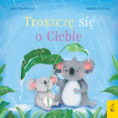Okładka książki Troszczę się o ciebie Natalia Juszczak,&nbsp;Anna Paszkiewicz