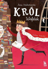 Okładka książki Król Wafelek Anna Onichimowska