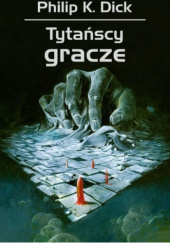 Okładka książki Tytańscy gracze Philip K. Dick