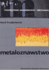 Okładka książki Metaloznawstwo Karol Przybyłowicz