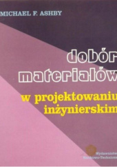 Okładka książki Dobór materiałów w projektowaniu inźynierskim Michael F. Ashby