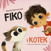 Okładka książki Fiko i kotek Katarzyna Jurewicz,&nbsp;Marek Maruszczak