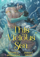 Okładka książki This Vicious Sea Sarah C. Davies,&nbsp;Megan G. Mossgrove