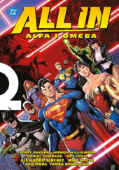 Okładka książki DC All In: Alfa i Omega Tamra Bonvillain,&nbsp;Wes Craig,&nbsp;Dan Mora,&nbsp;Daniel Sampere,&nbsp;Alejandro Sanchez,&nbsp;Scott Snyder,&nbsp;Mike Spicer,&nbsp;Joshua Williamson