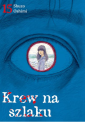 Okładka książki Krew na szlaku #15 Shuzo Oshimi
