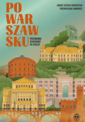 Okładka książki PoWarszawsku. Przewodnik spacerowy po stolicy Przemysław Ciunowicz,&nbsp;Łukasz Ostoja-Kasprzycki