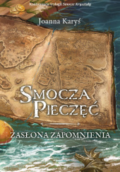Okładka książki Smocza Pieczęć. Zasłona Zapomnienia Joanna Karyś