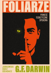 Okładka książki Foliarze. Powieść teoretycznie spiskowa Marek Hucz,&nbsp;Jan Jurkowski,&nbsp;Marcin Osiadacz