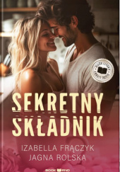 Okładka książki Sekretny składnik Izabella Frączyk,&nbsp;Jagna Rolska