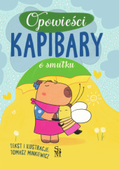 Okładka książki Opowieści kapibary o smutku Tomasz Minkiewicz
