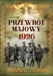 Okładka książki Przewrót majowy 1926 Robert Tocha