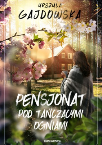 Okładka książki Pensjonat pod tańczącymi ogniami autorstwa Urszula Gajdowska