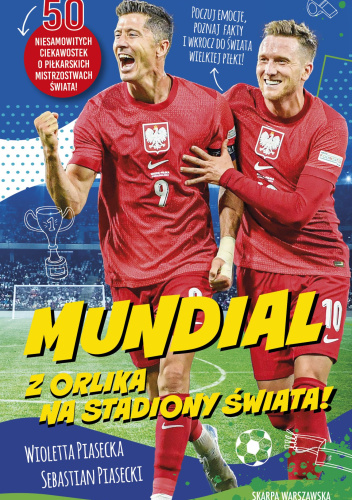Okładka książki Mundial. Z orlika na stadiony świata! autorstwa Wioletta Piasecka, Sebastian Piasecki