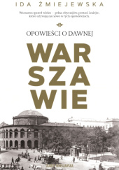 Okładka książki Opowieści o dawnej Warszawie Ida Żmiejewska