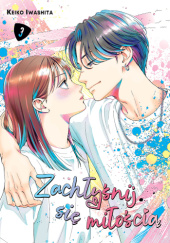 Okładka książki Zachłyśnij się miłością #3 Keiko Iwashita