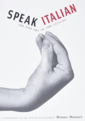 Speak Italian. The fine art of the gesture. A supplement to the Italian dictionary - Bruno Munari