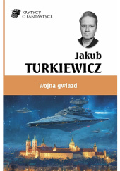 Okładka książki Wojna gwiazd Jakub Turkiewicz