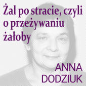 Okładka książki Żal po stracie, czyli o przeżywaniu żałoby Anna Dodziuk