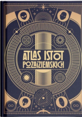 Okładka książki Atlas Istot Pozaiziemskich Anna Głowacz