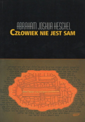 Okładka książki Człowiek nie jest sam. Filozofia religii - Abraham Joshua Heschel