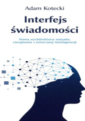 Okładka książki Interfejs świadomości autorstwa Adam Kotecki