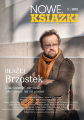 Okładka książki Nowe Książki nr 3 / 2026 Błażej Brzostek,&nbsp;Patrycja Chajęcka,&nbsp;Sylwia Chutnik,&nbsp;Hanna Diduszko,&nbsp;Wojciech Kaliszewski,&nbsp;Danuta Kunstler-Langner,&nbsp;Paulina Małochleb,&nbsp;Tomasz Mizerkiewicz,&nbsp;Andrzej Nowak-Arczewski,&nbsp;Sara Nowicka,&nbsp;Paweł Panas,&nbsp;Marek Paryż,&nbsp;Wit Pietrzak,&nbsp;Igor Piotrowski,&nbsp;Natalia Pochroń,&nbsp;Michał Przeperski,&nbsp;Redakcja miesięcznika Nowe Książki,&nbsp;Wojciech Rusinek,&nbsp;Karolina Rychter,&nbsp;Tomasz Siewierski,&nbsp;Ireneusz Staroń,&nbsp;Karol Templewicz,&nbsp;Marta Tomczok,&nbsp;Danuta Ulicka,&nbsp;Olga Żyminkowska,&nbsp;Mikołaj rajkowski