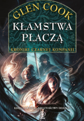 Okładka książki Kłamstwa płaczą Glen Cook