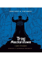 Okładka książki Trzej Maszkaronowie i sami (nie)swoi Franciszek M. Piątkowski
