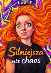 Okładka książki Silniejsza niż chaos Kasia P.