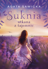 Okładka książki Suknia utkana z tajemnic Agata Sawicka