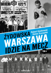 Okładka książki Żydowska Warszawa idzie na mecz Robert Gawkowski,&nbsp;Stefan Szczepłek
