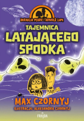 Okładka książki Tajemnica latającego spodka Aleksandra Czornyj,&nbsp;Max Czornyj