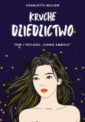Okładka książki Kruche dziedzictwo Charlotte Willow