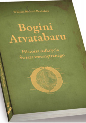 Okładka książki Bogini Atvatabaru: historia odkrycia Świata wewnętrznego i podboju Atvatabaru autorstwa William R. Bradshaw
