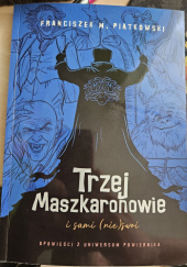Okładka książki Trzej Maszkaronowie i sami (nie)swoi Franciszek M. Piątkowski