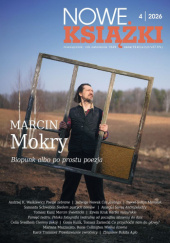 Okładka książki Nowe Książki nr 4 / 2026 Elżbieta Baniewicz,&nbsp;Piotr Bejrowski,&nbsp;Sławomir Buryła,&nbsp;Justyna Chmielewska,&nbsp;Anna Czepiel,&nbsp;Hanna Diduszko,&nbsp;Henryk Domański,&nbsp;Józef Franciszek Fert,&nbsp;Marian Hanik,&nbsp;Jan Hlebowicz,&nbsp;Inga Iwasiów,&nbsp;Maciej Łubieński,&nbsp;Filip Matwiejczuk,&nbsp;Oskar Meller,&nbsp;Marcin Mokry,&nbsp;Mieczysław Orski,&nbsp;Marek Paryż,&nbsp;Przemysław Pazik,&nbsp;Alicja Piechucka,&nbsp;Wit Pietrzak,&nbsp;Magda Potok,&nbsp;Michał Przeperski,&nbsp;Redakcja miesięcznika Nowe Książki,&nbsp;Wojciech Rusinek,&nbsp;Teresa Rutkowska,&nbsp;Karolina Rychter,&nbsp;Piotr Sadzik,&nbsp;Hanna Serkowska,&nbsp;Tomasz Siewierski,&nbsp;Jakub Skurtys,&nbsp;Sławomir Sobieraj,&nbsp;Ireneusz Staroń,&nbsp;Małgorzata Strękowska-Zaremba,&nbsp;Karol Templewicz,&nbsp;Zofia Zaleska,&nbsp;Olga Żyminkowska