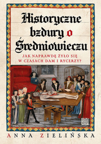 Historyczne bzdury o średniowieczu. Jak naprawdę żyło się w czasach dam i rycerzy