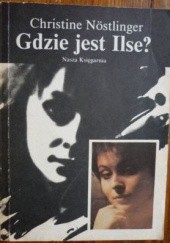 Okładka książki Gdzie jest Ilse ? Christine Nöstlinger