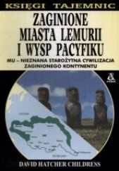 Okładka książki Zaginione miasta Lemurii i wysp Pacyfiku David Hatcher Childress