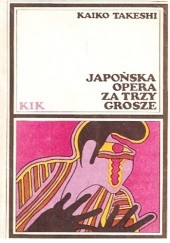 Okładka książki Japońska opera za trzy grosze Takeshi Kaikō