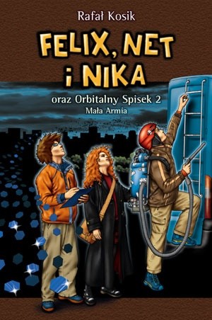 Okładka książki Felix, Net i Nika oraz Orbitalny Spisek 2. Mała Armia Rafał Kosik