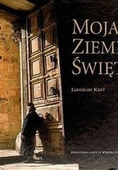 Okładka książki Moja Ziemia Święta Jarosław Kret