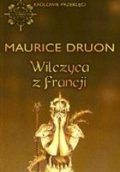 Wilczyca z Francji - Maurice Druon