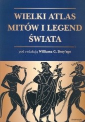 Okładka książki Wielki atlas mitów i legend świata Wiliam G. Doty